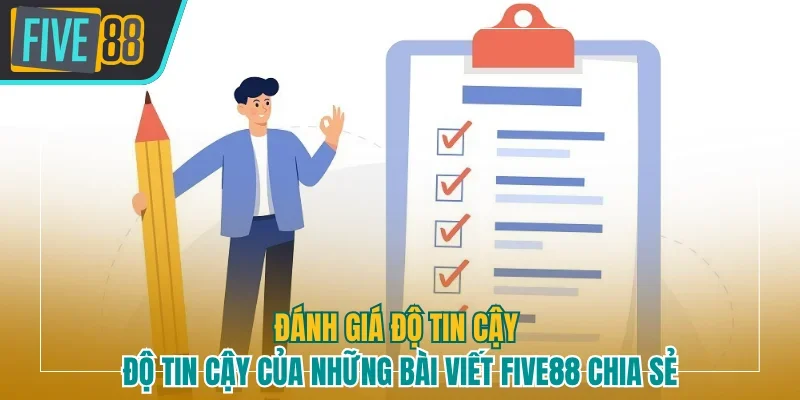 Đánh giá độ tin cậy của những bài viết Five88 chia sẻ