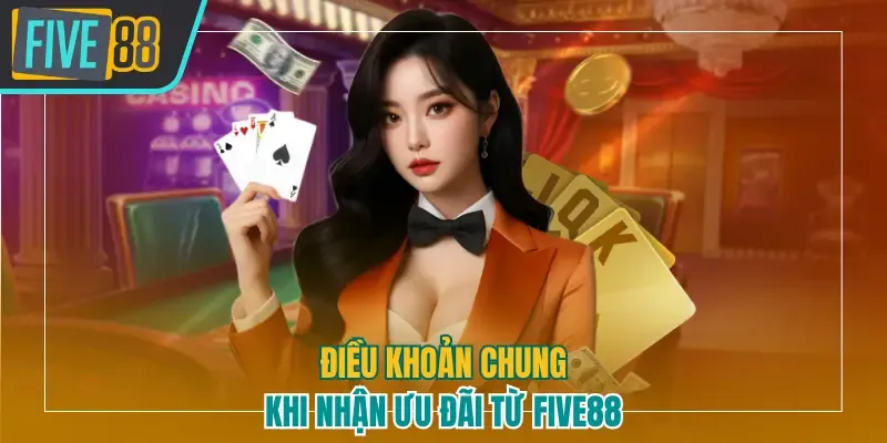 Điều khoản chung khi nhận ưu đãi từ Five88