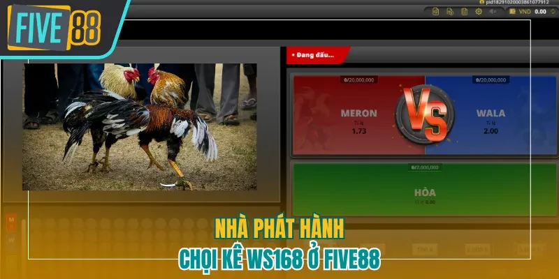 Nhà phát hành chọi kê Ws168 ở Five88
