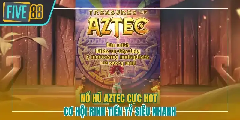 Nổ hũ Aztec Five88
